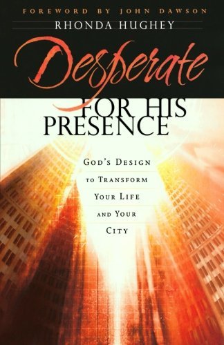 Imagen de archivo de Desperate for His Presence: God's Design to Transform Your Life and Your City a la venta por Your Online Bookstore