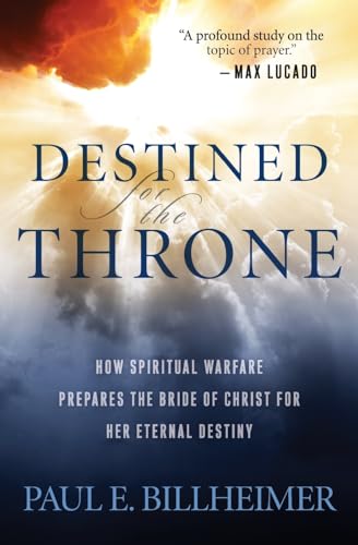 Stock image for Destined for the Throne: How Spiritual Warfare Prepares the Bride of Christ for Her Eternal Destiny for sale by SecondSale