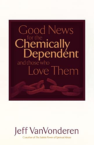 Beispielbild fr Good News for the Chemically Dependent and Those Who Love Them zum Verkauf von SecondSale