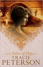A Shelter of Hope (Westward Chronicles, Book 1) (9780764200489) by Peterson, Tracie