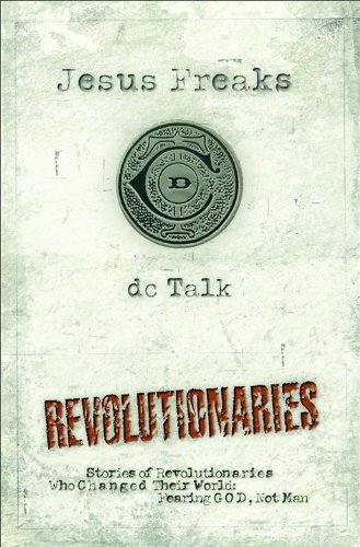 Beispielbild fr Jesus Freaks Revolutionaries: Stories of Revolutionaries Who Changed Their Worlds: Fearing GOD, Not Man zum Verkauf von Wonder Book