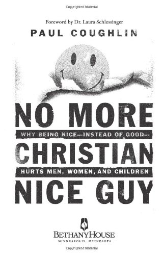 Beispielbild fr No More Christian Nice Guy : When Being Nice--Instead of Good--Hurts Men, Women and Children zum Verkauf von Better World Books