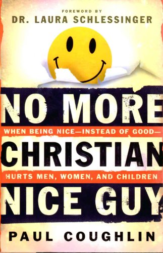 Imagen de archivo de No More Christian Nice Guy : When Being Nice--Instead of Good--Hurts Men, Women and Children a la venta por Better World Books