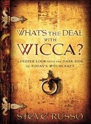 Stock image for What's the Deal with Wicca? : A Deeper Look into the Dark Side of Today's Witchcraft for sale by Better World Books