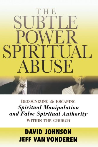 Beispielbild fr The Subtle Power of Spiritual Abuse : Recognizing and Escaping Spiritual Manipulation and False Spiritual Authority Within the Church zum Verkauf von Better World Books