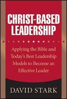 Stock image for Christ-Based Leadership: Applying the Bible and Today's Best Leadership Models to Become an Effective Leader for sale by ThriftBooks-Dallas