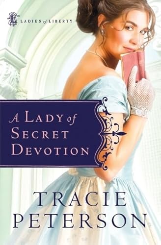 Beispielbild fr A Lady of Secret Devotion (Ladies of Liberty, Book 3) zum Verkauf von SecondSale