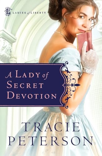 Stock image for A Lady of Secret Devotion (Ladies of Liberty, Book 3) for sale by Gulf Coast Books