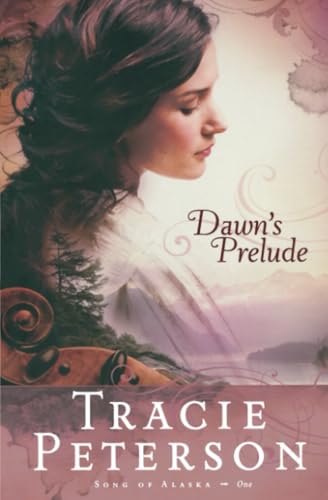 Beispielbild fr Dawn's Prelude (Song of Alaska Series, Book 1) zum Verkauf von SecondSale