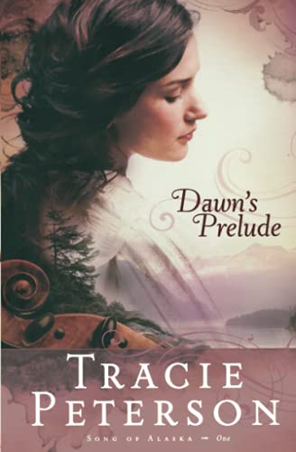 Imagen de archivo de Dawn's Prelude (Song of Alaska Series, Book 1) a la venta por SecondSale