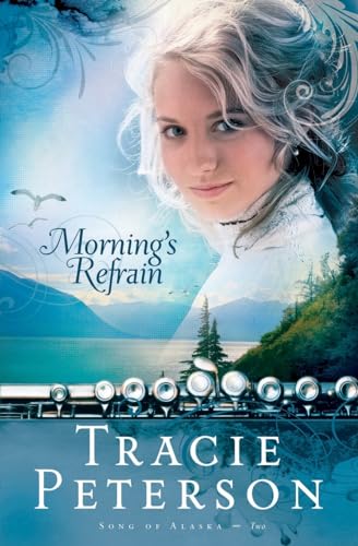 Stock image for Morning's Refrain (Song of Alaska Series, Book 2) for sale by SecondSale