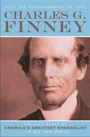 Beispielbild fr Autobiography of Charles G. Finney, The: The Life Story of America's Greatest Evangelist--In His Own Words zum Verkauf von Ergodebooks