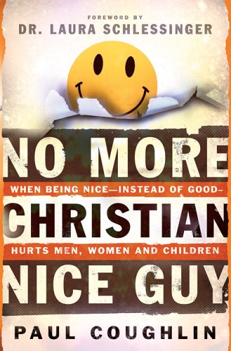 Stock image for No More Christian Nice Guy: Why Being Nice-- Instead of Good-- Hurts Men, Women, and Children for sale by ThriftBooks-Dallas