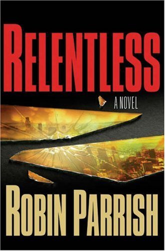 Relentless (Dominion Trilogy #1) (9780764202216) by Parrish, Robin