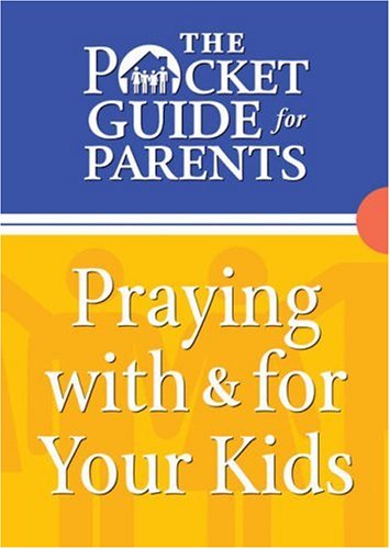 Beispielbild fr Pocket Guide for Parents, The: Praying with & for Your Kids zum Verkauf von Wonder Book