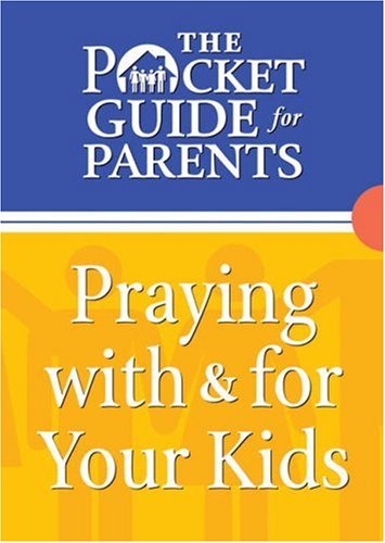 9780764202247: The Pocket Guide for Parents: Praying with & for Your Kids: Praying with and for Your Kids