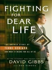 Imagen de archivo de Fighting for Dear Life: The Untold Story of Terri Schiavo and What It Means for All of Us a la venta por SecondSale