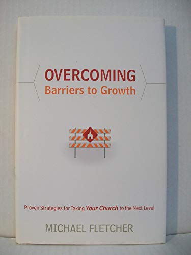 Stock image for Overcoming Barriers to Growth: Proven Strategies for Taking Your Church to the Next Level for sale by SecondSale