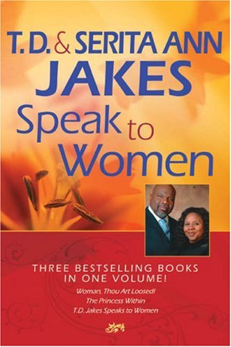 9780764203015: T.D. and Serita Ann Jakes Speak to Women: Woman, Thou Art Loosed! / the Princess Within / T.d. Jakes Speak to Women