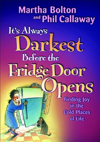 Beispielbild fr It's Always Darkest Before the Fridge Door Opens: Finding Joy in the Cold Places of Life zum Verkauf von Wonder Book