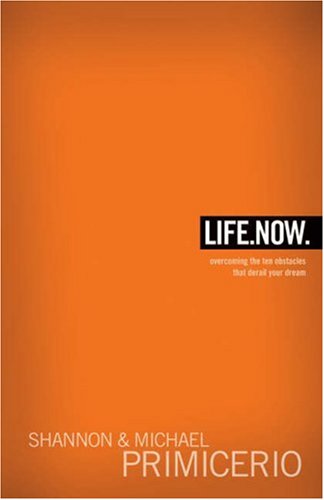 9780764203145: Life.Now.: Overcoming the Ten Obstacles That Derail Your Dreams