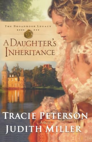 Beispielbild fr A Daughter's Inheritance (Broadmoor Legacy, Book 1) zum Verkauf von SecondSale