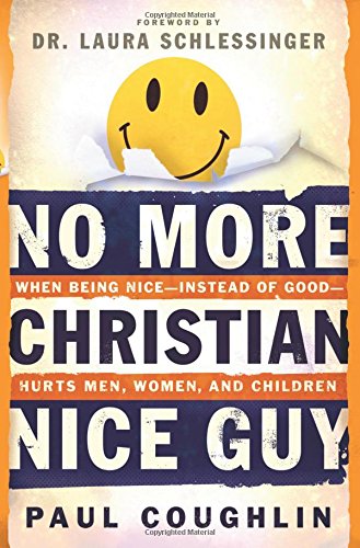 Beispielbild fr No More Christian Nice Guy: When Being Nice--Instead of Good--Hurts Men, Women and Children zum Verkauf von Gulf Coast Books