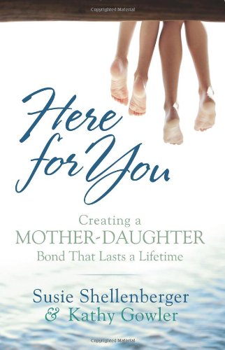 Stock image for Here for You: Creating a Mother-Daughter Bond That Lasts a Lifetime for sale by Orion Tech