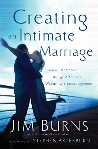 Stock image for Creating an Intimate Marriage: Rekindle Romance Through Affection, Warmth and Encouragement for sale by Adventures Underground