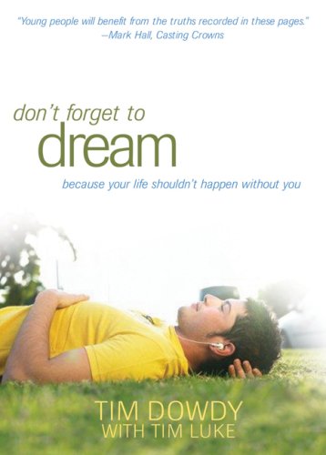 Imagen de archivo de Don't Forget to Dream: Pursuing a Life That Matters--Shaped by the Heart of God a la venta por Wonder Book