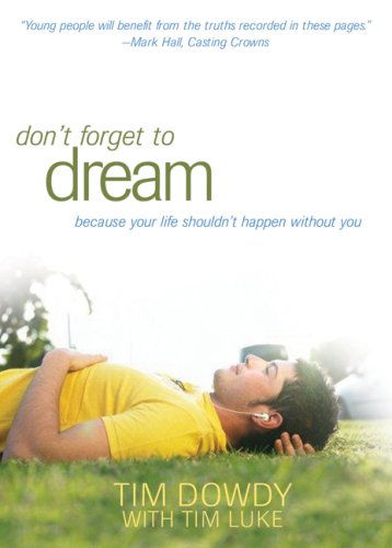 9780764204104: Don't Forget to Dream: Pursuing a Life That Matters--Shaped by the Heart of God