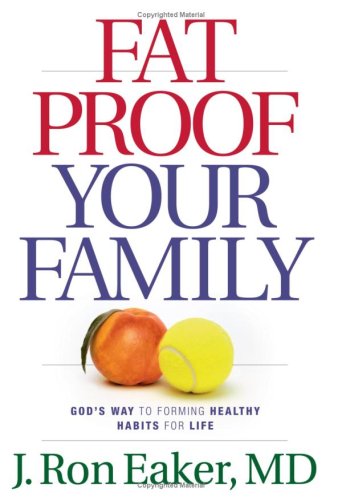 Stock image for Fat-Proof Your Family : God's Way to Forming Healthy Habits for Life for sale by Better World Books