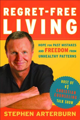 Regret-Free Living: Hope for Past Mistakes and Freedom From Unhealthy Patterns (9780764204241) by Shore, John; Arterburn, Stephen