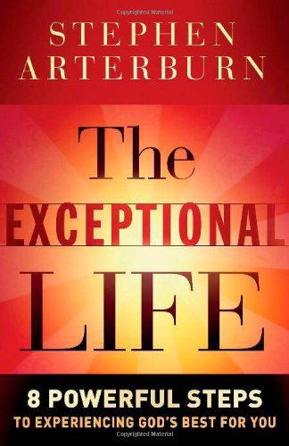 Beispielbild fr The Exceptional Life: 8 Powerful Steps to Experiencing God's Best for You zum Verkauf von Wonder Book