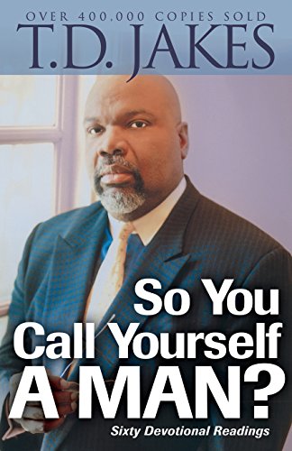 Imagen de archivo de So You Call Yourself a Man?: A Devotional For Ordinary Men With Extraordinary Potential: Power Readings for Ordinary Men with Extraordinary Potential a la venta por Reuseabook