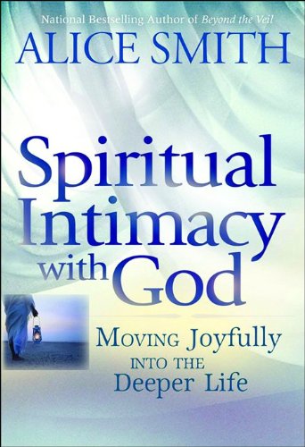 Beispielbild fr Spiritual Intimacy with God: Moving Joyfully Into the Deeper Life zum Verkauf von SecondSale