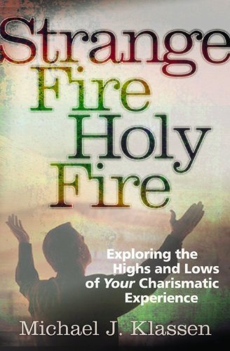Imagen de archivo de Strange Fire, Holy Fire: Exploring the Highs and Lows of Your Charismatic Experience a la venta por SecondSale