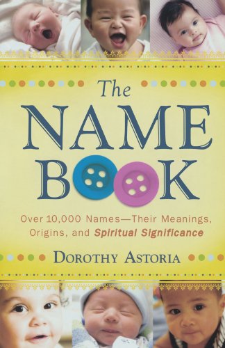 9780764205668: The Name Book: Over 10,000 Names-Their Meanings, Origins, And Spiritual Significance [Lingua inglese]