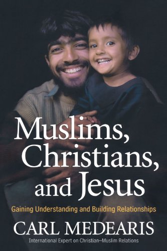 Muslims, Christians, and Jesus: Gaining Understanding and Building Relationships (9780764205675) by Medearis, Carl