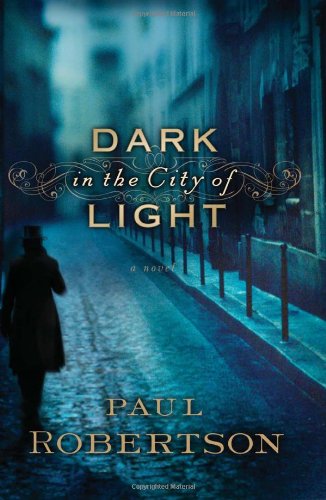 Imagen de archivo de Dark in the City of Light: A Novel a la venta por HPB-Ruby