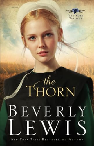 The Thorn (The Rose Trilogy, Book 1) (9780764205743) by Beverly Lewis