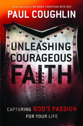 Stock image for Unleashing Courageous Faith: The Hidden Power of a Man's Soul for sale by Wonder Book