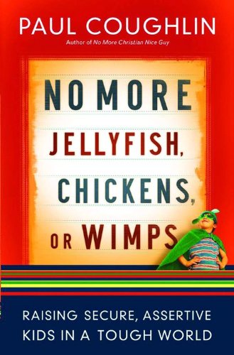 Beispielbild fr No More Jellyfish, Chickens or Wimps: Raising Secure, Assertive Kids in a Tough World zum Verkauf von Wonder Book