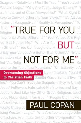 Stock image for True for You, But Not for Me: Overcoming Objections to Christian Faith for sale by ThriftBooks-Dallas