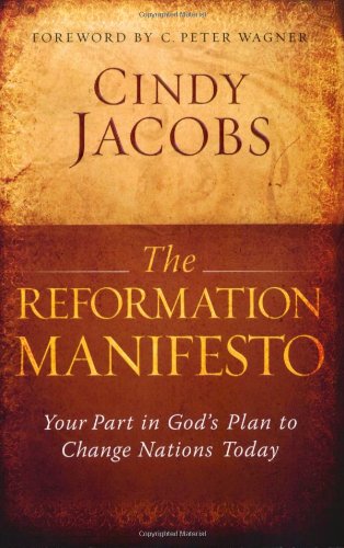 The Reformation Manifesto: Your Part in God's Plan to Change Nations Today (9780764206627) by Jacobs, Cindy