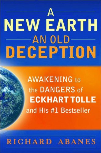 Beispielbild fr A New Earth, An Old Deception: Awakening to the Dangers of Eckhart Tolle's #1 Bestseller zum Verkauf von Wonder Book