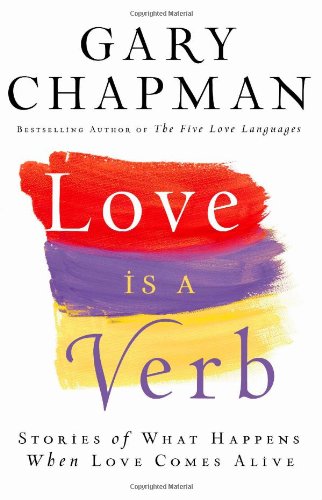 Beispielbild fr Love is a Verb: Stories of What Happens When Love Comes Alive zum Verkauf von SecondSale