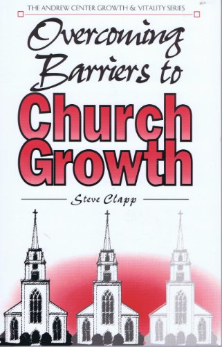 Stock image for Overcoming Barriers to Church Growth : Proven Strategies for Taking Your Church to the Next Level for sale by Better World Books