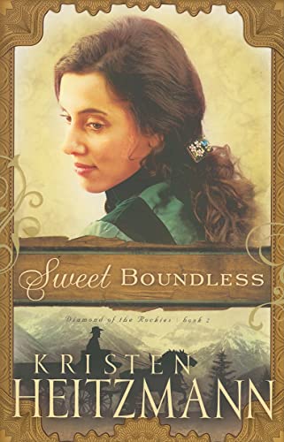 Sweet Boundless (Diamond of the Rockies) (9780764207143) by Kristen Heitzmann