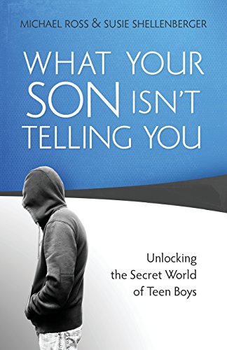 Stock image for What Your Son Isn't Telling You: Unlocking the Secret World of Teen Boys for sale by Gulf Coast Books